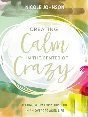 cover image of Creating Calm in the Center of Crazy
